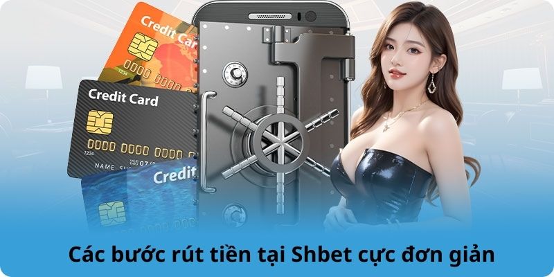 Các bước rút tiền tại Shbet cực đơn giản