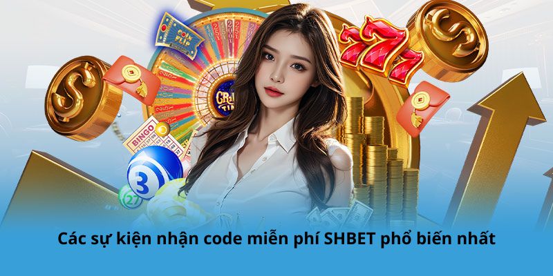 Các sự kiện nhận code miễn phí SHBET phổ biến nhất